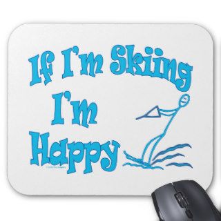 Water Ski Sport Funny If Im Skiing Im Happy Mouse Pads