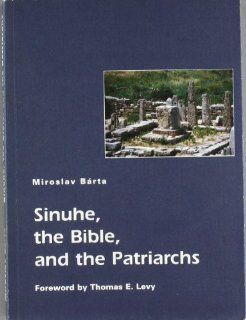 Sinuhe, the Bible, and the Patriarchs (Czech Institute Monographs) (9788086277318) Miroslav Barta Books