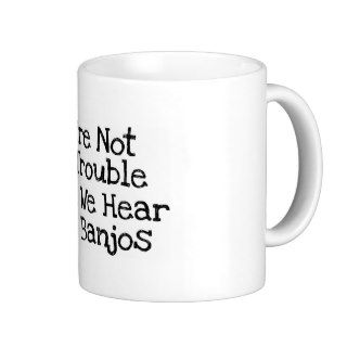 Banjos Mean Trouble Coffee Mug