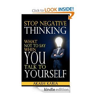 ANTI Negativity How to Stop Negative Thinking and Lead a Positive Life   Kindle edition by Akash Karia. Health, Fitness & Dieting Kindle eBooks @ .