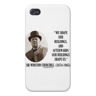 We Shape Our Buildings (Winston Churchill Quote) Covers For iPhone 4
