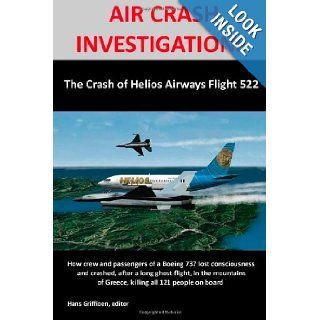 AIR CRASH INVESTIGATIONS The Crash of Helios Airways Flight 522 Hans Griffioen 9781409285458 Books