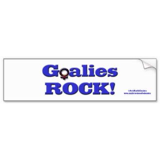 Goalies ROCK Female Goalies of any sport Bumper Sticker
