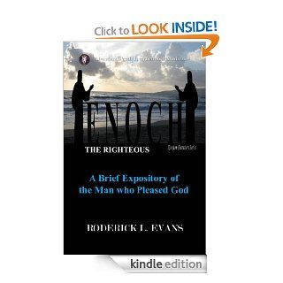 Enoch, the Righteous A Brief Expository of the Man Who Pleased God eBook Roderick L. Evans Kindle Store