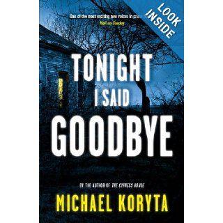 Tonight I Said Goodbye Michael Koryta 9781444713930 Books