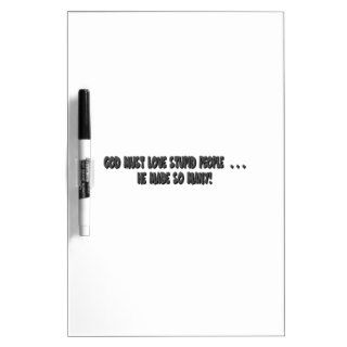 GOD Must Love   Sayings Dry Erase White Board