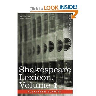 Shakespeare Lexicon, Vol. 1 Alexander Schmidt 9781602067868 Books