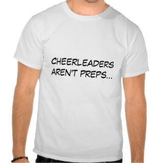 Cheerleaders aren't prepst shirt