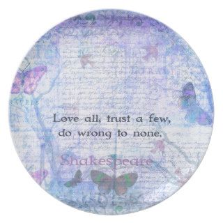 Love all, trust a few, do wrong to none  QUOTE Plates