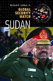 Global Security Watch   Sudan Richard Andrew Lobban Jr. 9780313353321 Books