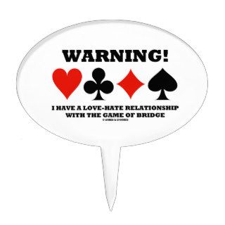 Warning I Have A Love Hate Relationship Bridge Cake Pick
