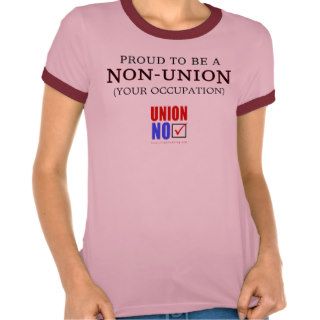 "Proud to Be a Non Union _____" Tee Shirts