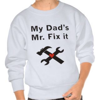 My Dad's Mr. Fix It Pull Over Sweatshirts