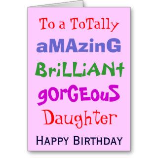 Amazing Brilliant Gorgeous Daughter   Birthday Cards