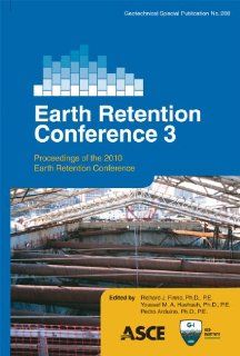 Earth Retention Conference 3 (Geotechnical Special Publication) Richard J. Finno, Youssef M. A. Hashash, Pedro Arduino 9780784411285 Books