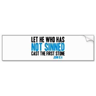Let He Who Has Not Sinned Cast the First Stone Bumper Stickers