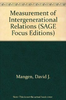 Measurement of Intergenerational Relations (SAGE Focus Editions) David J. Mangen, Vern L. Bengtson, Pierre H. Landry 9780803929890 Books