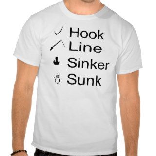Hook, Line, Sinker, Sunk Shirt
