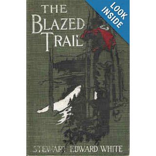 Blazed Trail Stewart E White Books
