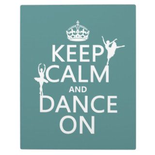 Keep Calm and Dance On (ballet) (all colors) Photo Plaques