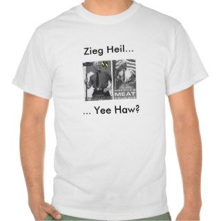 Zieg HeilYee Haw? T shirts