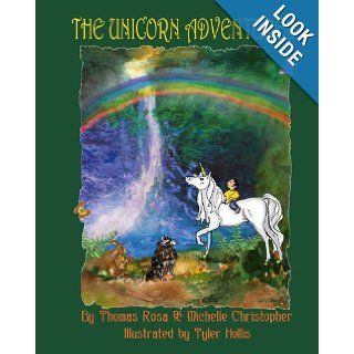 The Unicorn Adventures how a young boy finds God's love Michelle Christopher, Thomas Rosa, Tyler Hollis 9781481839747 Books