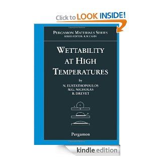 Wettability at High Temperatures (Pergamon Materials Series) eBook N. Eustathopoulos, M.G. Nicholas, B. Drevet Kindle Store