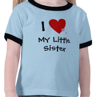 Cute I Love (Heart) My Little Sister Shirts