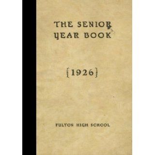 (Reprint) 1926 Yearbook Fulton High School, Fulton, New York 1926 Yearbook Staff of Fulton High School Books
