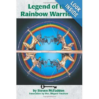 Legend of the Rainbow Warriors Steven McFadden 9780595359479 Books