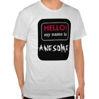 HELLO my name is AWESOME T shirt