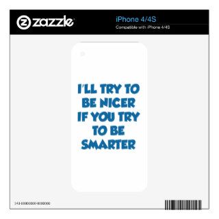 I'll Try To Be Nicer If You Try To Be Smarter iPhone 4S Skin