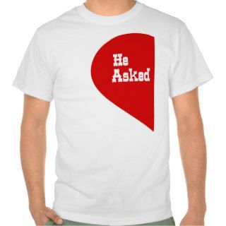 HE ASKED SHE SAID YES,ENGAGED COUPLE,ENGAGEMENT TEE SHIRTS