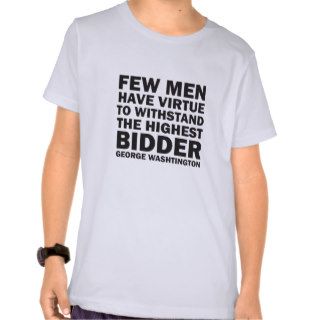 Few Men Have Virtue To Withstand Highest Bidder T Shirts