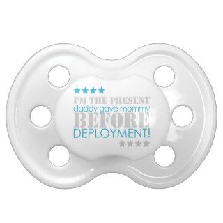 I'm the present daddy gave mommy before deployment baby pacifiers