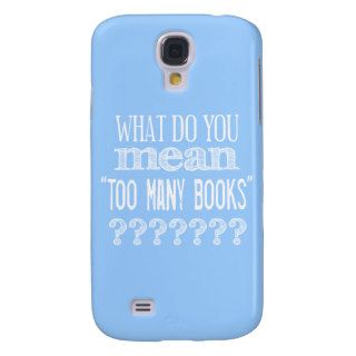 Too Many Books   available in all colours Samsung Galaxy S4 Case
