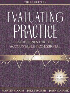 Evaluating Practice Guidelines for the Accountable Professional (3rd Edition) Martin Bloom, John G. Orme, Joel Fischer 9780205279302 Books