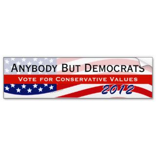Anybody But Democrats, Funny Elections 2012 Bumper Sticker