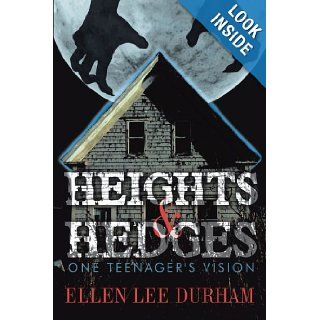 Heights & Hedges One Teenager's Vision Ellen Lee Durham 9781463432430 Books