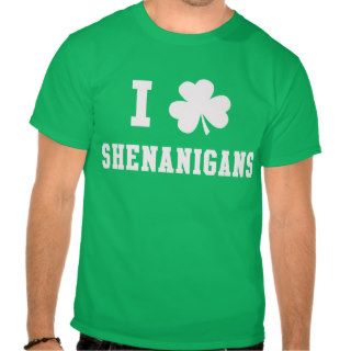 I Shamrock Shenanigans Shirts