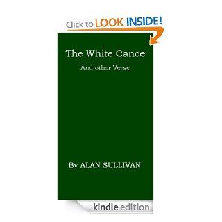 The White Canoe eBook Alan  Sullivan Kindle Store