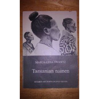 Tansanian nainen (Transactions of the Finnish Anthropological Society) (Finnish Edition) Marja Liisa Swantz 9789519543437 Books