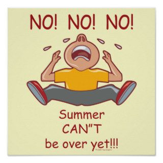 Funny Back To School No No Summer isn't Over Yet Posters