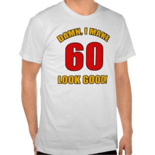 60 Looks Good Tshirt