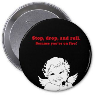 STOP, DROP, AND ROLL   BECAUSE YOURE ON FIRE PIN