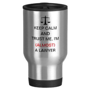 Keep Calm and Trust Me, I'm (Almost) a Lawyer Coffee Mug