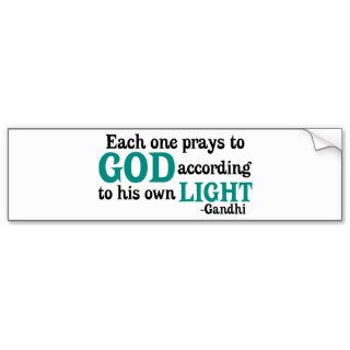 Each One Prays To God According To His Own Light Bumper Sticker