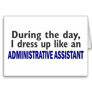 ADMINISTRATIVE ASSISTANT During The Day Greeting Cards
