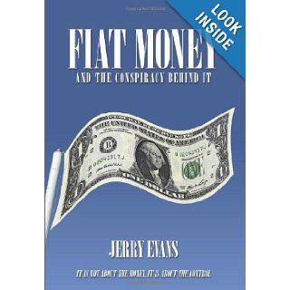 Fiat Money and the Conspiracy Behind It Jerry Evans 9781438997032 Books