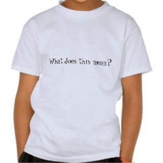 What does this mean? Kids T Shirt